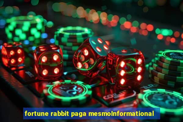 fortune rabbit paga mesmoInformational